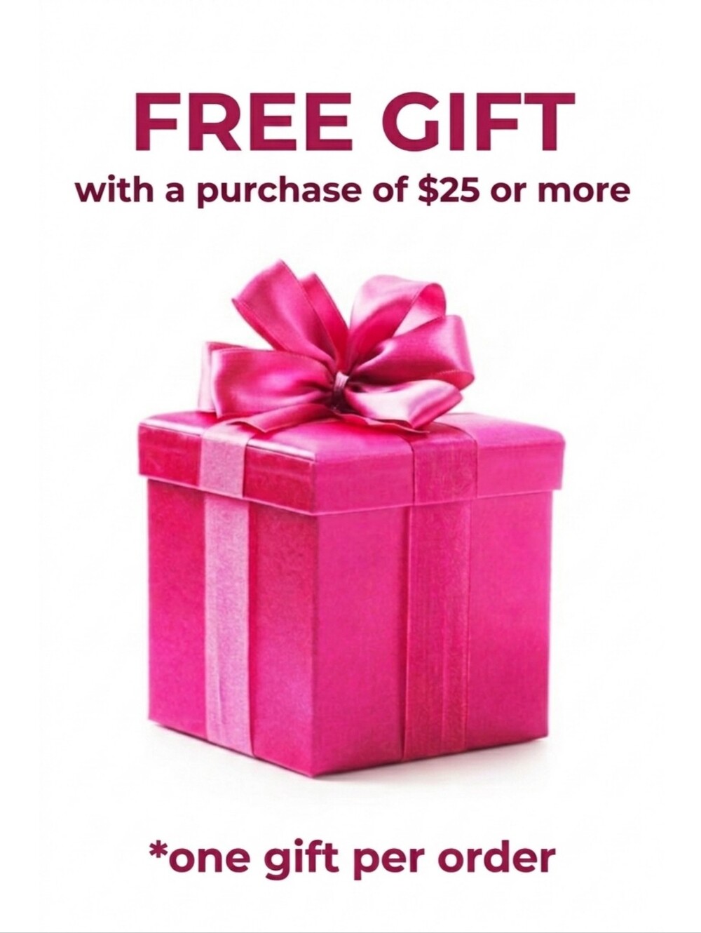 FREE GIFT with $25 Purchase!